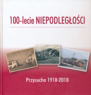 100-lecie NIEPODLEGŁOŚCI. Przysucha 1918-2018