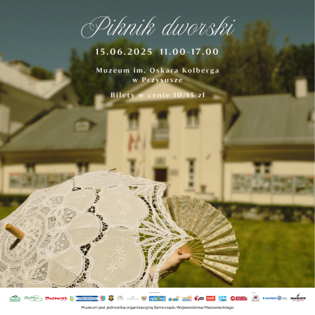 Piknik dworski w Muzeum im. Oskara Kolberga w Przysusze 