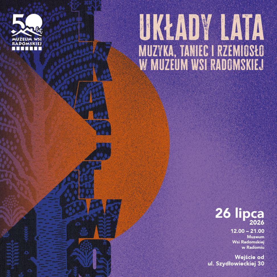 Tkactwo, muzyka i taniec. Muzeum Wsi Radomskiej zaprasza na „Układy Lata”