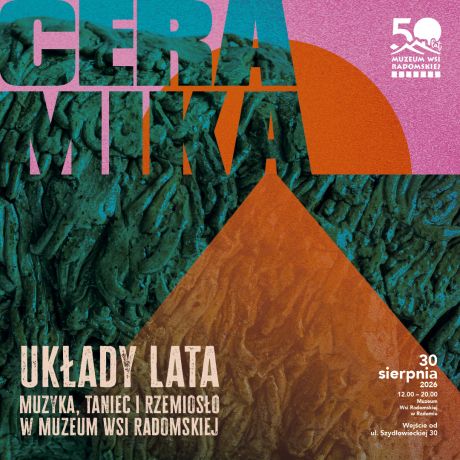 Układy Lata - CERAMIKA, muzyka, taniec i rzemiosło w Muzeum Wsi Radomskiej