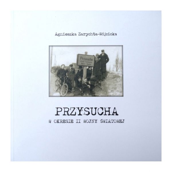 Przysucha w okresie II Wojny Światowej, Agnieszka Zarychta-Wójcicka