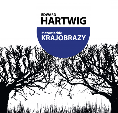 Edward Hartwig Mazowieckie Krajobrazy, Edward Hartwig