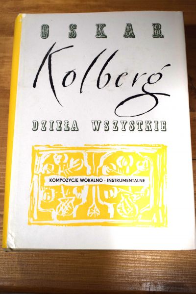 OSKAR KOLBERG DZIEŁA WSZYSTKIE- T.68, Kompozycje Wokalno-Instrumentalne , Instytut im. Oskara Kolberga