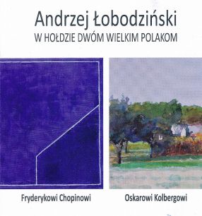 Andrzej Łobodziński W HOŁDZIE DWÓM WIELKIM POLAKOM